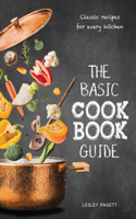 Basic Cookbook Guide: Classic Recipes for Every Kitchen