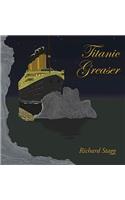 Titanic Greaser