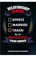 Relationship Status Single Married Taken by an Awesome Cigar Smoker: Composition Notebook, Birthday Journal for Cigar Lovers to Write on