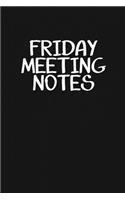 Friday Meeting Notes
