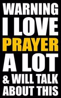 Warning I Love Prayer a Lot and Will Talk about This