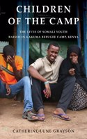 Children of the Camp: The Lives of Somali Youth Raised in Kakuma Refugee Camp, Kenya