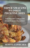 Super Smaczne Wloskie Przepisy 2023