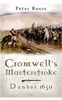 Cromwell's Masterstroke: Dunbar 1650