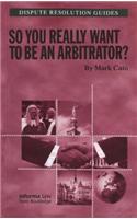 So you really want to be an Arbitrator?