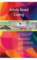 Activity Based Costing A Complete Guide - 2020 Edition