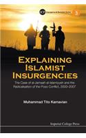 Explaining Islamist Insurgencies: The Case of Al-Jamaah Al-Islamiyyah and the Radicalisation of the Poso Conflict, 2000-2007