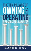 Ten Pillars of Owning and Operating a Successful Business