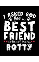 I Asked God For A Best Friend So He Sent Me My Rotty: Dog Composition Notebook Journal College Ruled