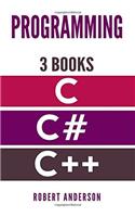 Programming in C/C#/C++: 3 Manuscripts - The most comprehensive tutorial about C, C#, C++ from basics to advanced