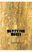 No Pity for Moses