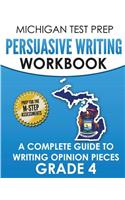 MICHIGAN TEST PREP Persuasive Writing Workbook Grade 4