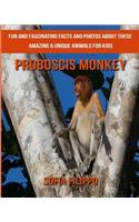 Proboscis Monkey: Fun and Fascinating Facts and Photos about These Amazing & Unique Animals for Kids