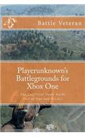 Playerunknown's Battlegrounds for Xbox One: The Unofficial Game Guide Full of Tips and Tricks!