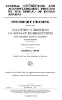 Federal Recognition and Acknowledgment Process by the Bureau of Indian Affairs