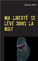 Ma liberté se lève dans la nuit