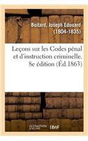 Leçons Sur Les Codes Pénal Et d'Instruction Criminelle. 8e Édition