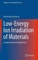 Low-Energy Ion Irradiation of Materials
