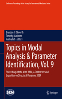 Topics in Modal Analysis & Parameter Identification, Vol. 9: Proceedings of the 42nd Imac, a Conference and Exposition on Structural Dynamics 2024
