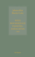 Johann Rist / Martin Coler, Neue Hochheilige Passions-Andachten (1664)