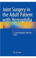 Joint Surgery in the Adult Patient with Hemophilia