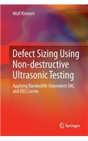Defect Sizing Using Non-destructive Ultrasonic Testing: Applying Bandwidth-Dependent DAC and DGS Curves