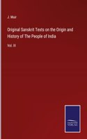 Original Sanskrit Texts on the Origin and History of The People of India: Vol. III