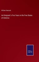 An Emigrant`s Five Years in the Free States of America