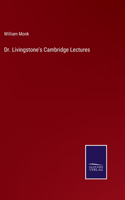 Dr. Livingstone's Cambridge Lectures