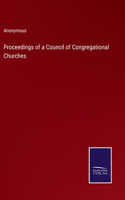 Proceedings of a Council of Congregational Churches