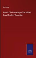 Record of the Proceedings of the Sabbath School Teachers' Convention