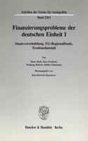 Finanzierungsprobleme Der Deutschen Einheit I: Staatsverschuldung, Eg-Regionalfonds, Treuhandanstalt