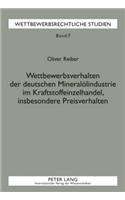 Wettbewerbsverhalten Der Deutschen Mineraloelindustrie Im Kraftstoffeinzelhandel, Insbesondere Preisverhalten