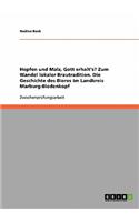 Hopfen und Malz, Gott erhalt's? Zum Wandel lokaler Brautradition in Deutschland: Die Geschichte des Bieres im Landkreis Marburg-Biedenkopf