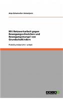 Mit Netzwerkarbeit gegen Bewegungsschwächen und Bewegungsmangel von Grundschulkindern: (German)