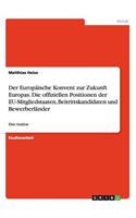 Der Europäische Konvent zur Zukunft Europas. Die offiziellen Positionen der EU-Mitgliedstaaten, Beitrittskandidaten und Bewerberländer