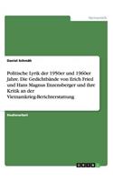 Politische Lyrik der 1950er und 1960er Jahre. Die Gedichtbände von Erich Fried und Hans Magnus Enzensberger und ihre Kritik an der Vietnamkrieg-Berichterstattung