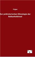 Zur prähistorischen Ethnologie der Balkanhalbinsel