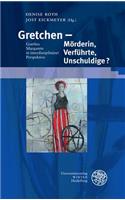 Gretchen - Morderin, Verfuhrte, Unschuldige?: Goethes Margarete in Interdisziplinarer Perspektive