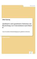 Qualitative und quantitative Kriterien zur Beurteilung von Unternehmen nach Basel II: Unter besonderer Berücksichtigung der qualitativen Kriterien