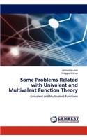 Some Problems Related with Univalent and Multivalent Function Theory