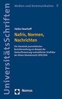 Nafris, Normen, Nachrichten: Die Standards Journalistischer Berichterstattung Am Beispiel Der Herkunftsnennung Mutmasslicher Straftater Der Kolner Silvesternacht 2015/2016