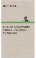 Politische Fastenpredigten während Deutschlands Marterwoche