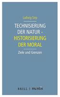 Technisierung Der Natur - Historisierung Der Moral