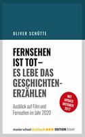 Fernsehen ist tot - Es lebe das Geschichtenerzahlen: Ausblick auf Film und Fernsehen im Jahr 2020