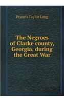 The Negroes of Clarke County, Georgia, During the Great War