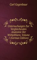 Untersuchungen Zur Vergleichenden Anatomie Der Wirbelthiere, Volume 1 (German Edition)