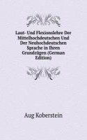 Laut- Und Flexionslehre Der Mittelhochdeutschen Und Der Neuhochdeutschen Sprache in Ihren Grundzugen (German Edition)
