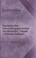 Handatlas Der Entwicklungsgeschichte Des Menschen