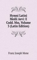 Hymni Latini Medii Aevi: E Codd. Mss, Volume 3 (Latin Edition)